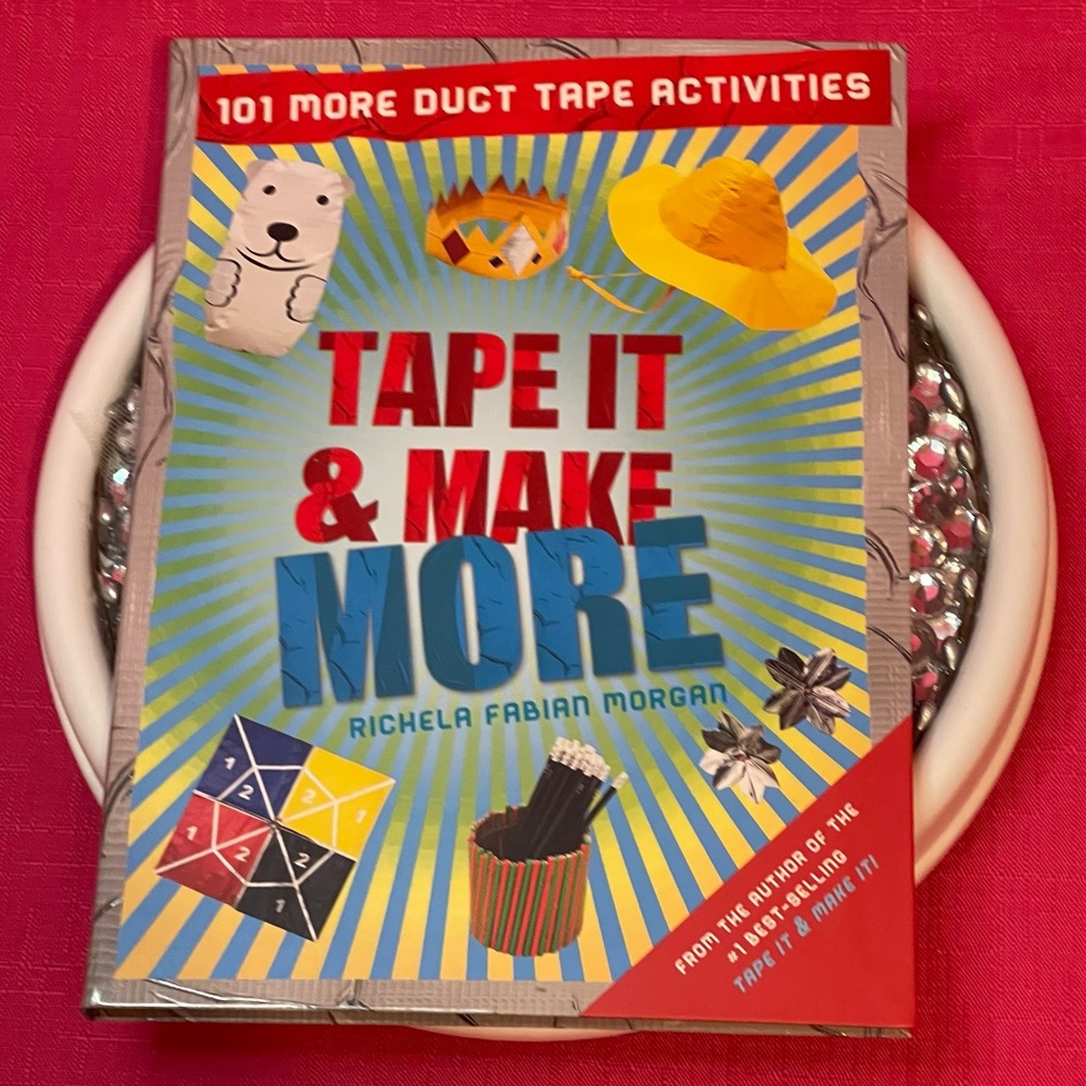 TAPE IT & MAKE MORE: 101 MORE DUCT TAPE ACTIVITIES
